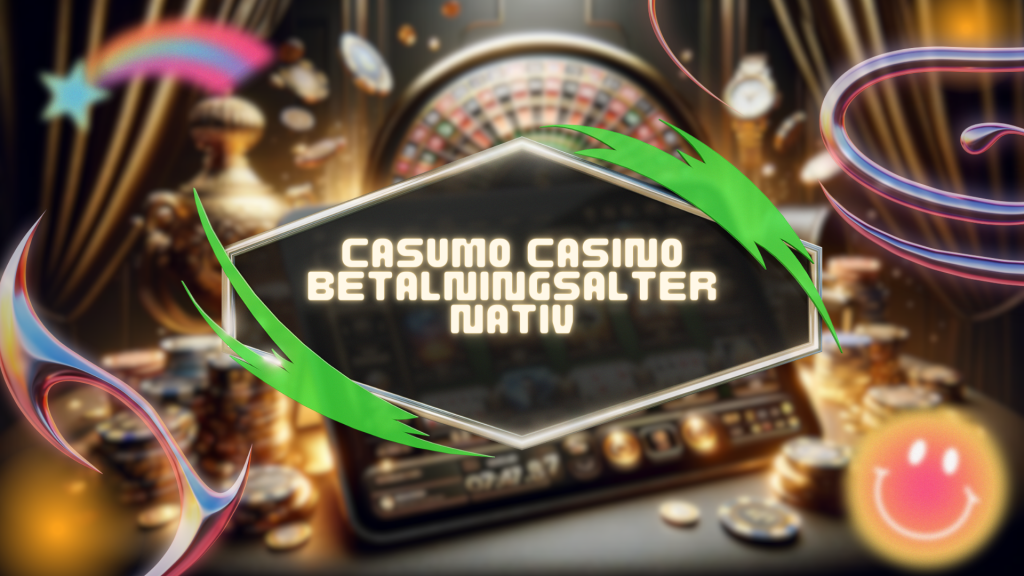 Casumo Casino Betalningsalternativ