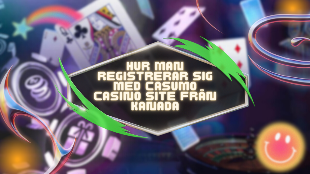 Hur man registrerar sig med Casumo Casino Site Från Kanada