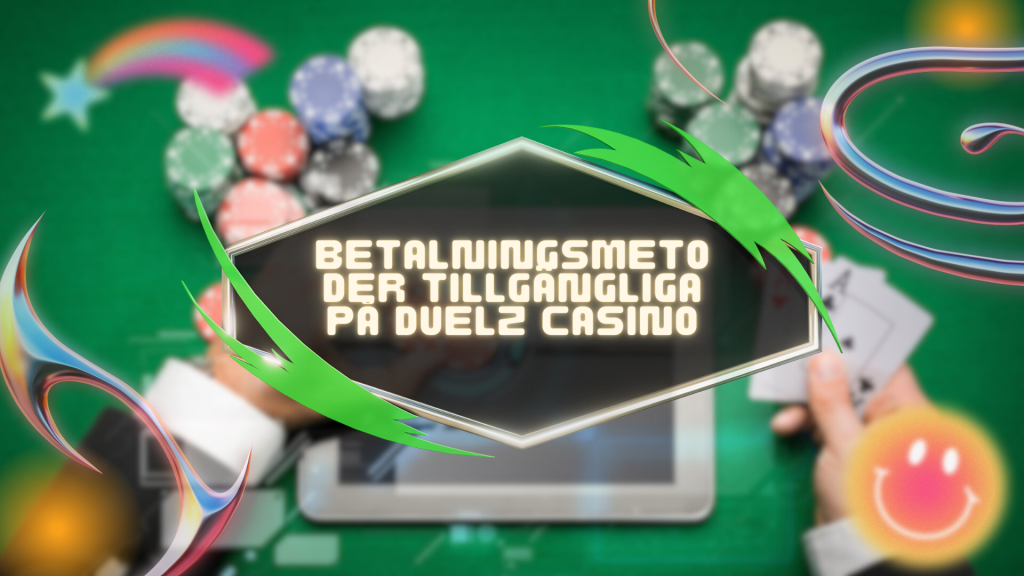 Betalningsmetoder tillgängliga på Duelz Casino