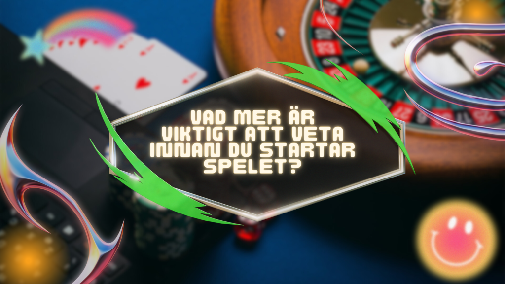 Vad mer är viktigt att veta innan du startar spelet?