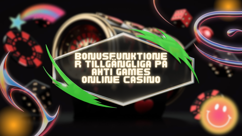 Bonusfunktioner tillgängliga på AHTI Games online casino