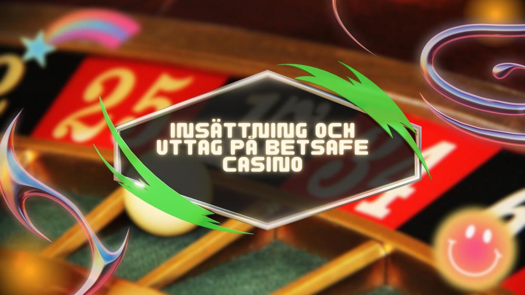 Insättning och uttag på Betsafe Casino