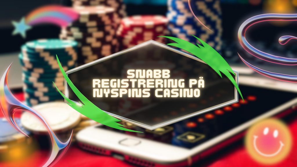 Snabb registrering på NySpins Casino