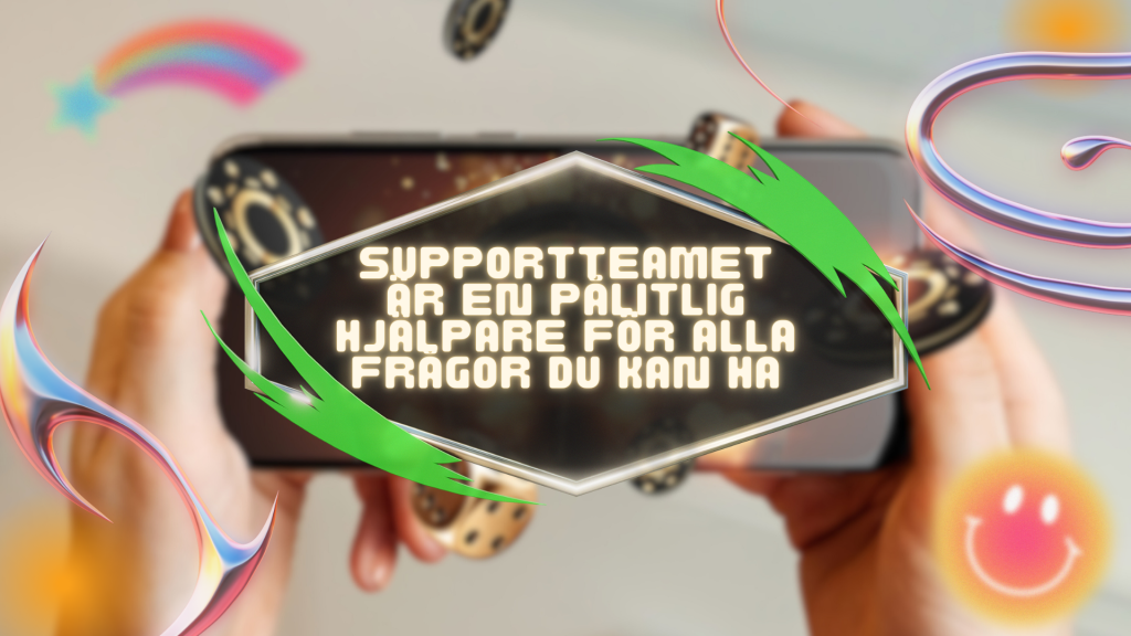 Supportteamet är en pålitlig hjälpare för alla frågor du kan ha