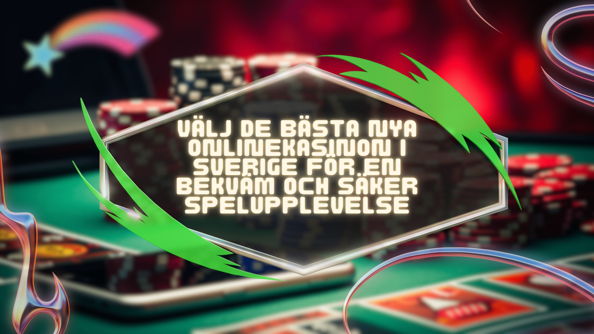 Välj de bästa nya onlinekasinon i Sverige för en bekväm och säker spelupplevelse