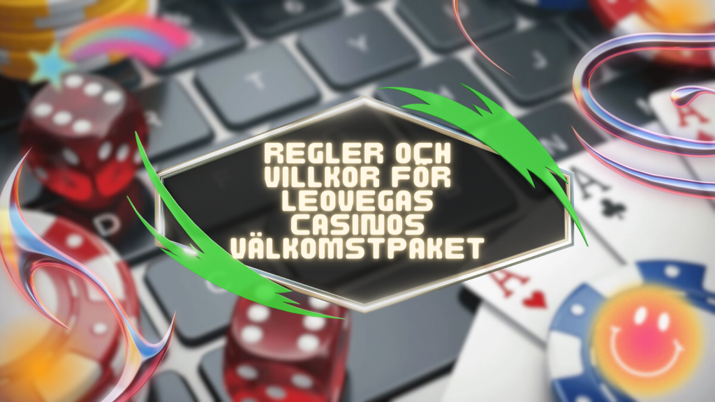 Regler och Villkor för LeoVegas Casinos välkomstpaket