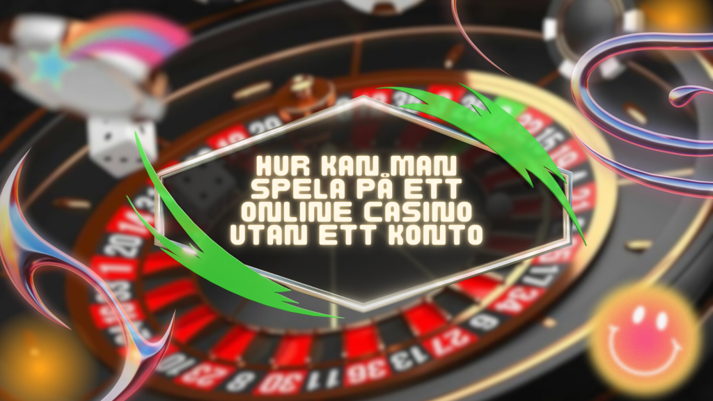 Hur kan man spela på ett online casino utan ett konto
