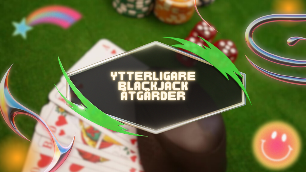 YTTERLIGARE BLACKJACK ÅTGÄRDER