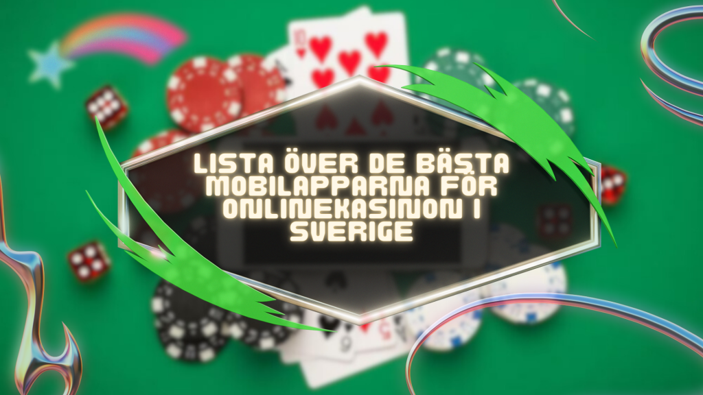 Lista över de bästa mobilapparna för onlinekasinon i Sverige