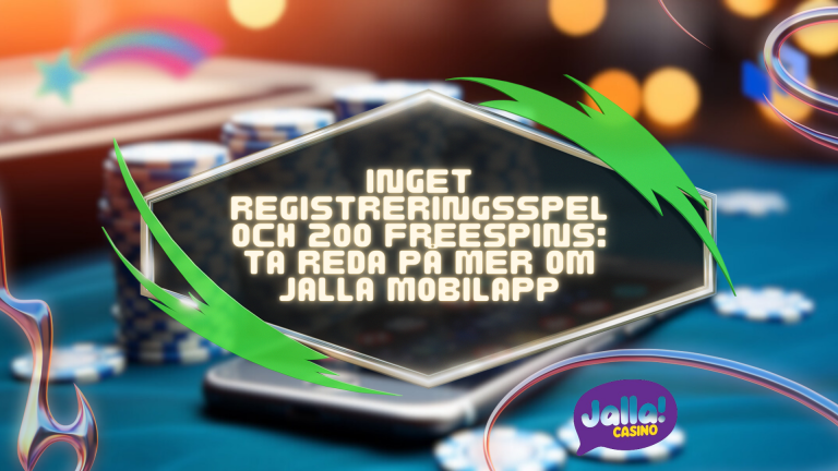 Inget registreringsspel och 200 freespins: ta reda på mer om Jalla mobilapp